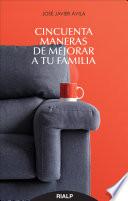 Cincuenta maneras de mejorar a tu familia