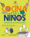 Cocina Para Niños: ¡Cocinar Es Divertido! Deliciosas Recetas Y Fabulosos Datos Que Te Convertirán En Un Genio de la Cocina