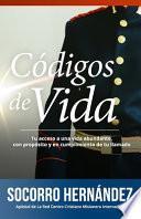 Códigos de Vida: Tu acceso a una vida abundante, con propósito y en cumplimiento de tu llamado