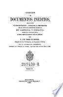 Colección de documentos inéditos, relativos al descubrimiento conquista y organización de las antiguas posesiones españolas de ultramar