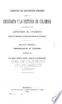 Colección de documentos inéditos sobre la geografía y la historia de Colombia ...