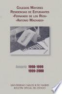 Colegios Mayores. Residencias de Estudiantes Fernando de los Ríos y Antonio Machado. Anuario 1998-1999 y 1999-2000