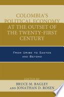 Colombia's Political Economy at the Outset of the Twenty-First Century
