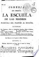 Comedia en prosa La escuela de las madres traducida del frances al espanol