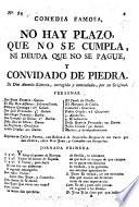 Comedia famosa. No hay plazo no se cumpla ni deuda que no se pague [in three acts and in verse] ... Corregida y eumendada
