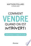 Comment vendre quand on est introverti - Traité pratique à l'usage des timides