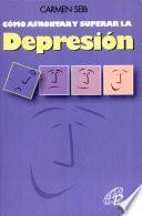 Como Afrontar y Superar la Depresion