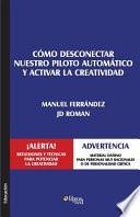 Como Desconectar Nuestro Piloto Automatico y Activar La Creatividad