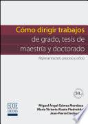Cómo dirigir trabajos de grado, tesis de maestria y doctorado