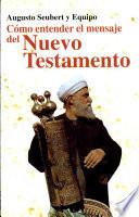 Como Entender el Mensaje del Nuevo Testamento