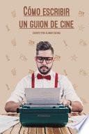 Cómo Escribir un Guion de Cine