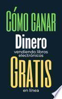 Cómo ganar dinero vendiendo libros electrónicos gratis en línea