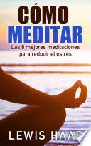 Cómo meditar - Las 8 mejores meditaciones para reducir el estrés