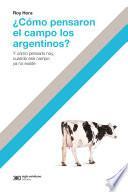 ¿Cómo pensaron el campo los argentinos?