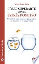 Cómo superarte con el estrés positivo