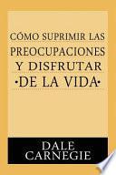 Como Suprimir Preocupaciones Y Disfrutar De La Vida