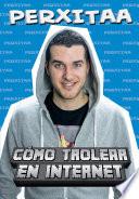 Cómo trolear en internet