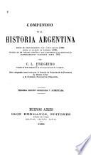 Compendio de la historia Argentina desde el descubrimiento del neuvo mundo (1492) hasta la muerte de Dorrego (1828) ...