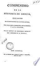 Compendio de la historia de Grecia, precedido de un breve resumen de la historia antigua, con una carta geográfica de la Grecia y Asia Menor