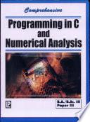 Comprehensive Programming in C and Numerical Analysis
