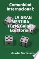 COMUNIDAD INTERNACIONAL- LA GRAN MENTIRA (Caso Guinea Ecuatorial)