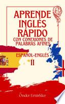 Conexiones de Cognados COGNADOS Y EJEMPLOS DE FRASES EN ESPAÑOL E INGLÉS PARA APRENDICES DE IDIOMAS II