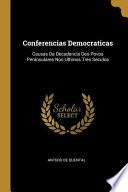 Conferencias Democraticas: Causas Da Decadencia Dos Povos Peninsulares Nos Ultimos Tres Seculos