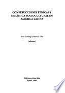 Construcciones étnicas y dinámica sociocultural en América Latina