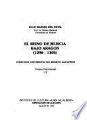 Corpus documental del Reino de Murcia bajo la soberanía de Aragón (1296-1304/5)