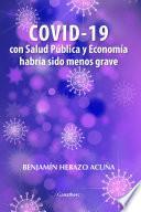 COVID 19 con salud pública y economía habría sido menos grave