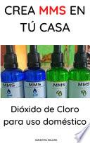 CREA MMS EN TÚ CASA: Dióxido de Cloro para uso doméstico