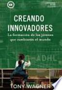 Creando innovadores: la formación de los jóvenes que cambiarán el mundo