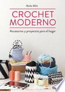 Crochet Moderno: Accesorios Y Proyectos Para El Hogar