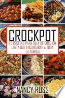 Crockpot: 65 recetas para olla de cocción lenta que encantarán a toda la familia