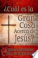 ¿Cuál es la Gran Cosa Acerca de Jesús