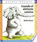 Cuando El Elefante Camina