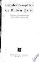 Cuentos completos ; edición y notas de Ernesto Mejía Sánchez ; estudio preliminar de Raimundo Lida