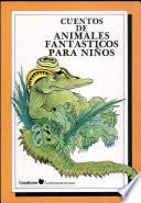Cuentos de animales fantásticos para niños
