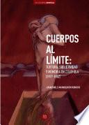 Cuerpos al límite: Tortura, subjetividad y memoria en Colombia (1977-1982)