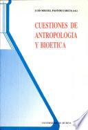 Cuestiones de antropología y bioética