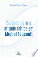 Cuidado de si e atitude crítica em Michel Foucault