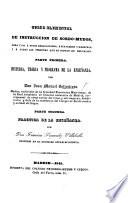 Curso elemental de instruccion de sordo-mudos ... Parte primera. Historia, teoria, y programa de la enseñanza, por Don J. M. Ballesteros ... Parte segunda. Práctica de la enseñanza, por Don Francisco Fernandez Villabrille