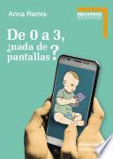 De 0 a 3, ¿nada de pantallas?