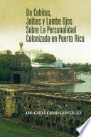 De Cobitos, Jaibas y Lambe Ojos Sobre La Personalidad Colonizada en Puerto Rico