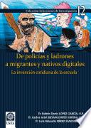 De policías y ladrones a migrantes y nativos digitales: