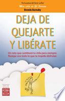 Deja de Quejarte Y Libérate
