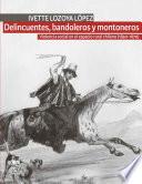 Delincuentes, bandoleros y montoneros