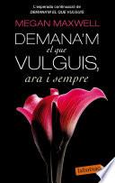 Demana'm el que vulguis ara i sempre