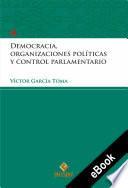 Democracia, organizaciones políticas y control parlamentario