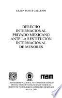 Derecho internacional privado mexicano ante la restitución internacional de menores
